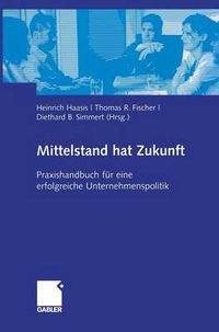 Cover image for Mittelstand Hat Zukunft: Praxishandbuch Fur Eine Erfolgreiche Unternehmenspolitik