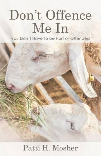 Cover image for Don't Offence Me In: You Don't Have to be Hurt or Offended