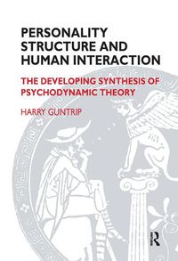 Cover image for Personality Structure and Human Interaction: The Developing Synthesis of Psychodynamic Theory