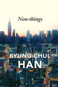 Cover image for Non-things: Upheaval in the Lifeworld