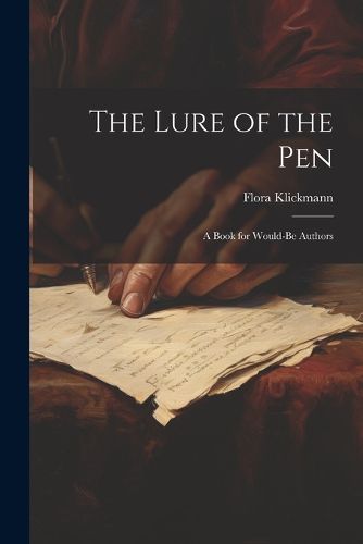 Cover image for The Lure of the Pen; A Book for Would-Be Authors