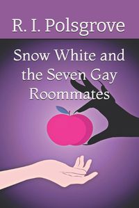 Cover image for Snow White and the Seven Gay Roommates