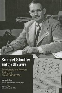 Cover image for Samuel Stouffer and the GI Survey: Sociologists and Soldiers during the Second World War