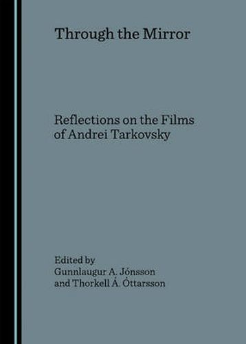 Cover image for Through the Mirror: Reflections on the Films of Andrei Tarkovsky