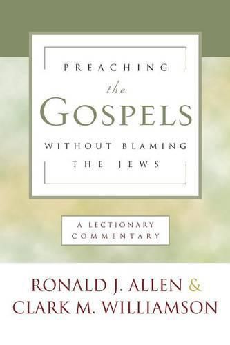 Cover image for Preaching the Gospels Without Blaming the Jews: A Lectionary Commentary