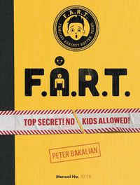 Cover image for F.A.R.T.: Top Secret! No Kids Allowed!