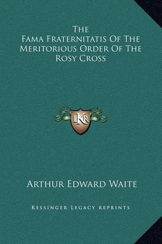 Cover image for The Fama Fraternitatis of the Meritorious Order of the Rosy Cross