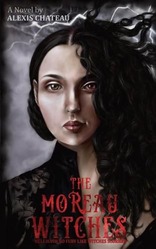 Cover image for The Moreau Witches: Hell Hath No Fury Like Witches Scorned