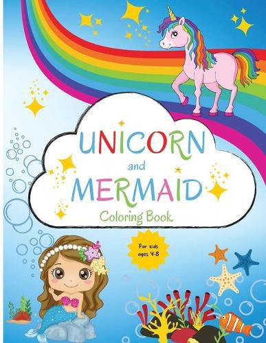 Cover image for Mermaid and Unicorn Coloring Book: For Kids ages 4-8 Coloring Book for Kids 4-8 Easy Level for Fun and Educational Purpose Preschool and Kindergarten