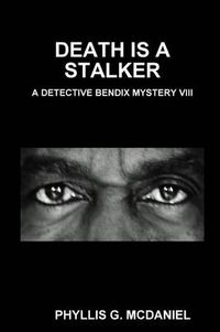 Cover image for Death is A Stalker: A Detective Bendix Mystery VIII