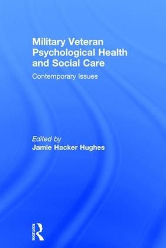 Cover image for Military Veteran Psychological Health and Social Care: Contemporary Issues