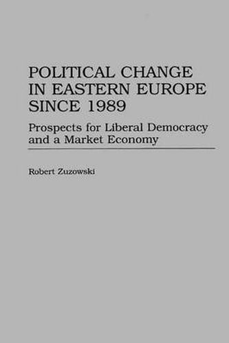 Cover image for Political Change in Eastern Europe Since 1989: Prospects for Liberal Democracy and a Market Economy