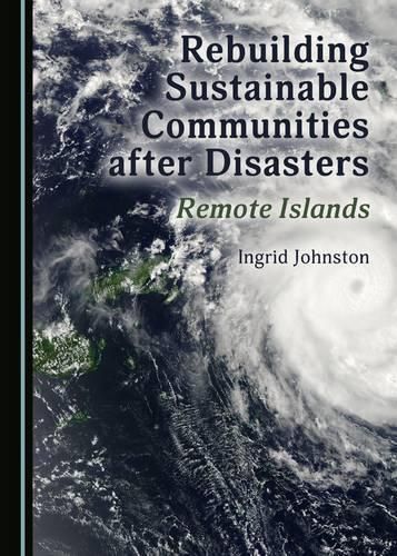 Cover image for Rebuilding Sustainable Communities after Disasters: Remote Islands