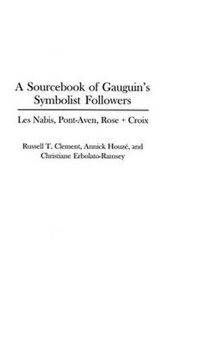 Cover image for A Sourcebook of Gauguin's Symbolist Followers: Les Nabis, Pont-Aven, Rose + Croix