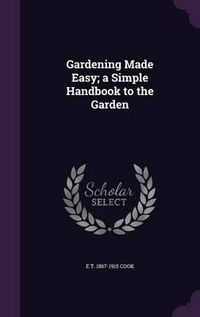 Cover image for Gardening Made Easy; A Simple Handbook to the Garden