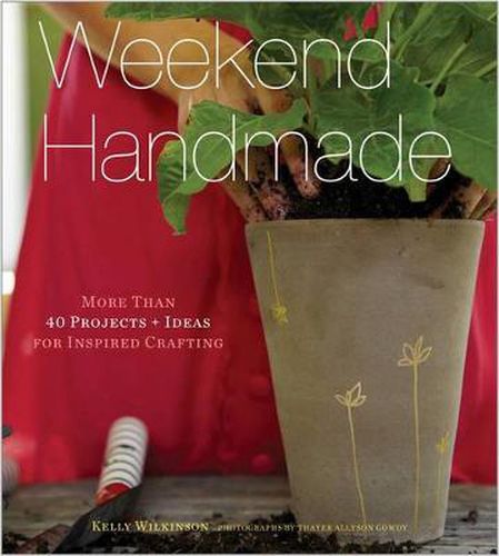 Cover image for Weekend Handmade: More Than 40 Projects and Ideas for Inspired Crafting