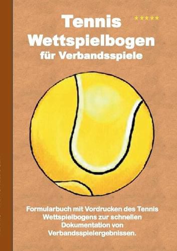 Tennis Wettspielbogen fur Verbandsspiele: Tennis Wettkampfbogen / Verbandsspielbogen / Ergebnisbogen / Spielbogen / Spielberichtsbogen