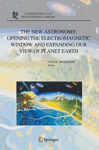 Cover image for The New Astronomy: Opening the Electromagnetic Window and Expanding our View of Planet Earth: A Meeting to Honor Woody Sullivan on his 60th Birthday