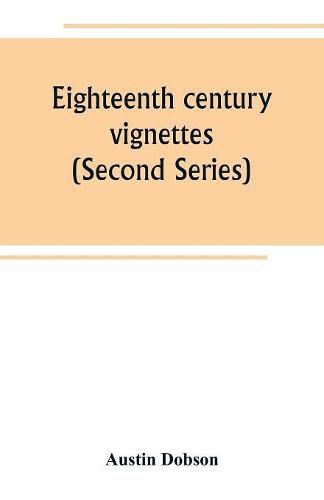 Cover image for Eighteenth century vignettes (Second Series)