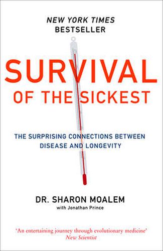 Cover image for Survival of the Sickest: The Surprising Connections Between Disease and Longevity