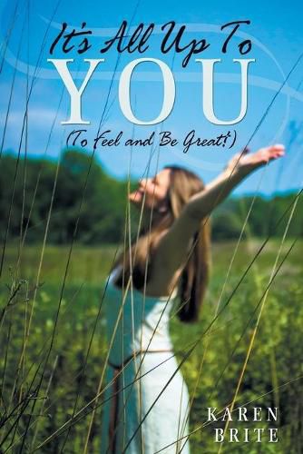 Cover image for It's All Up To YOU (To Feel and Be Great!)