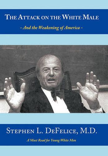 Cover image for The Attack on the White Male: - and The Weakening of America -