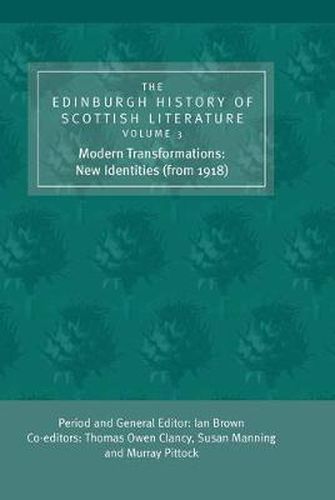 The Edinburgh History of Scottish Literature: Modern Transformations - New Identities (from 1918)