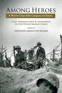 Cover image for Among Heroes: A Marine Corps Rifle Company on Peleliu