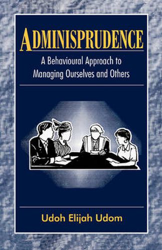 Cover image for Adminisprudence: A Behavioural Approach to Managing Ourselves and Others