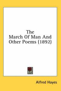 Cover image for The March of Man and Other Poems (1892)