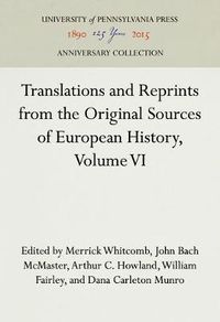 Cover image for Translations and Reprints from the Original Sources of European History, Volume VI