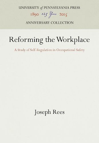 Cover image for Reforming the Workplace: A Study of Self-Regulation in Occupational Safety