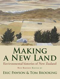 Cover image for Making a New Land: Enviromental Histories of New Zealand