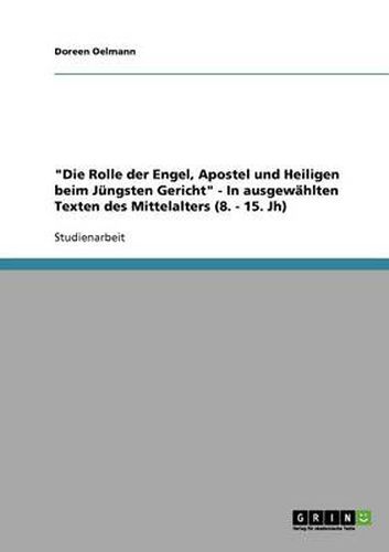 Cover image for Die Rolle der Engel, Apostel und Heiligen beim Jungsten Gericht - In ausgewahlten Texten des Mittelalters (8. - 15. Jh)