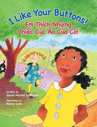 Cover image for I Like Your Buttons! / Em Thich Nhung Chiec Cuc Ao Cua Co!: Babl Children's Books in Vietnamese and English