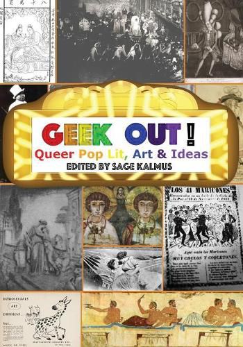 Cover image for Geek Out!: Queer Pop Lit, Art & Ideas