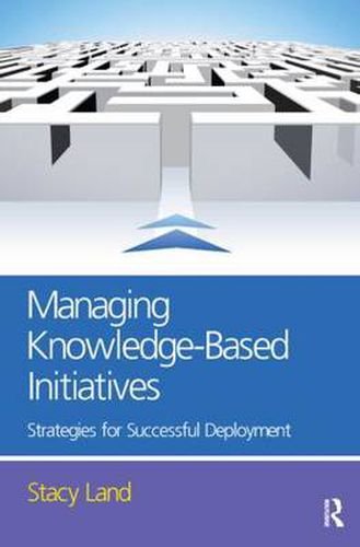 Cover image for Managing Knowledge-Based Initiatives: Strategies for Successful Deployment