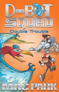 Cover image for Double Trouble: D-Bot Squad 3
