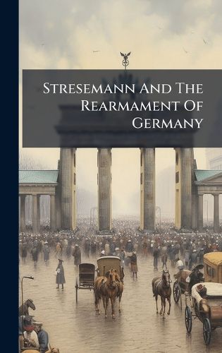 Cover image for Stresemann And The Rearmament Of Germany