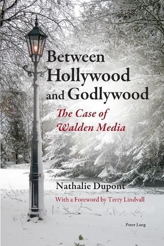 Cover image for Between Hollywood and Godlywood: The Case of Walden Media