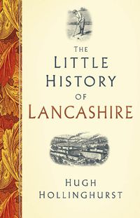 Cover image for The Little History of Lancashire