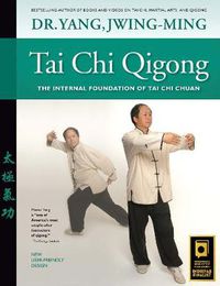 Cover image for Tai Chi Qigong: The Internal Foundation of Tai Chi Chuan