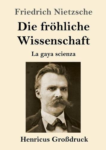 Cover image for Die froehliche Wissenschaft (Grossdruck): La gaya scienza