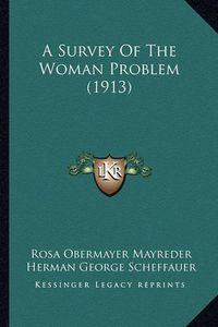 Cover image for A Survey of the Woman Problem (1913)
