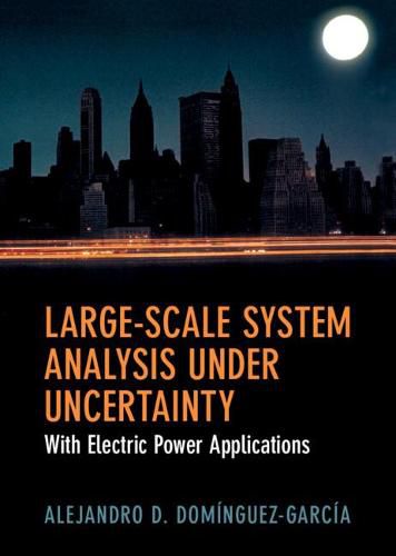 Cover image for Large-Scale System Analysis Under Uncertainty: With Electric Power Applications