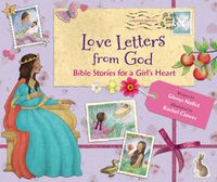 Cover image for Love Letters from God; Bible Stories for a Girl's Heart, Updated Edition