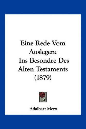 Cover image for Eine Rede Vom Auslegen: Ins Besondre Des Alten Testaments (1879)