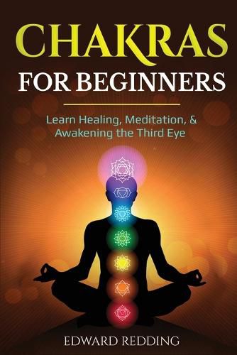 Cover image for Chakras for Beginners: Learn Healing, Meditation, & Awakening the Third Eye