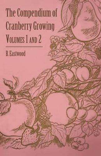 Cover image for The Compendium of Cranberry Growing - Volumes 1 and 2