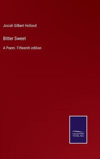 Cover image for Bitter Sweet: A Poem. Fifteenth edition